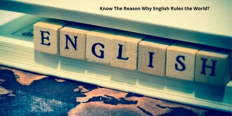 Know The Reason Why English Rules the World?